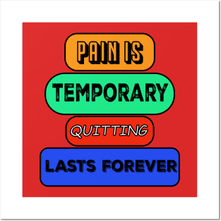 pain is temporary quitting lasts forever Posters and Art